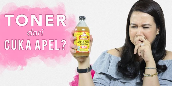 Semua Tentang Toner Cuka Apel - Female Daily